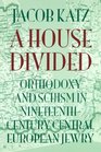 A House Divided Orthodoxy and Schism in NineteenthCentury Central European Jewry