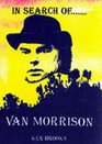 In Search of Van Morrison An Investigation to Find the Man within