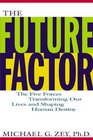 The Future Factor The Five Forces Transforming Our Lives and Shaping Human Destiny