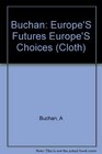 Buchan Europe's Futures Europe's Choices