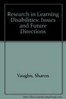 Research in Learning Disabilities Issues and Future Directions