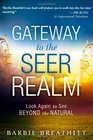 The Gateway to the Seer Realm Look Again to See Beyond the Natural