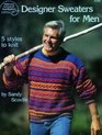 Designer Sweaters for Men 5 Syles to Knit