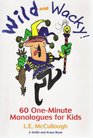 Wild and Wacky 60 OneMinute Monologues for Kids 60 OneMinute Monologues for Kids