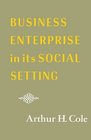 Business Enterprise in Its Social Setting