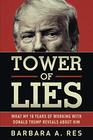 Tower of Lies What My Eighteen Years of Working With Donald Trump Reveals About Him