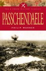 Passchendaele The Story Behind the Tragic Victory of 1917