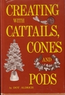 Creating With Cattails Cones and Pods