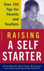 Raising a SelfStarter Over 100 Tips for Parents and Teachers