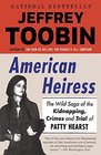 American Heiress The Wild Saga of the Kidnapping Crimes and Trial of Patty Hearst