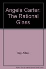 Angela Carter The Rational Glass