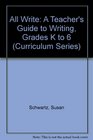 All Write A Teacher's Guide to Writing Grades K to 6