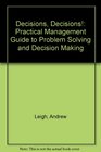 Decisions Decisions A Practical Guide to Problem Solving  Decision Making