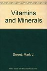 Vitamins and Minerals Hazardous to Your Health  A Study of the Perils of Excess Vitamin and Mineral Usage