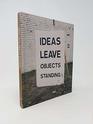 Ideas Leave Objects Standing