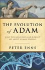 Evolution of Adam The What the Bible Does and Doesn't Say about Human Origins