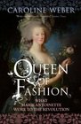 Queen of Fashion What Marie Antoinette Wore to the Revolution