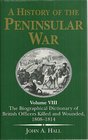 A History of the Peninsular War The Biographical Dictionary of British Officers Killed and Wounded 18081814