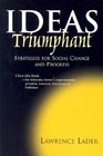 Ideas Triumphant Strategies for Social Change and Progress