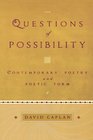 Questions of Possibility Contemporary Poetry and Poetic Form