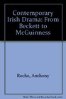 Contemporary Irish Drama From Beckett to McGuinness