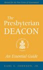 The Presbyterian Deacon An Essential Guide