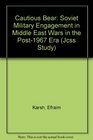 The Cautious Bear Soviet Military Engagement in Middle East Wars in the Post1967 Era