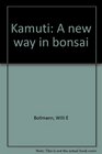 Kamuti A new way in bonsai