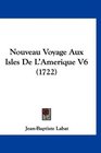 Nouveau Voyage Aux Isles De L'Amerique V6