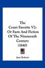 The Court Favorite V2 Or Facts And Fiction Of The Nineteenth Century