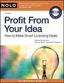 Profit From Your Idea How to Make Smart Licensing Deals