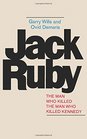 Jack Ruby The Man Who Killed the Man Who Killed Kennedy