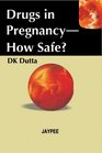 Drugs in PregnancyHow Safe