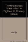 Thinking Matter Materialism in Eighteenth Century Britain