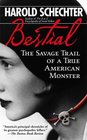 Bestial  The Savage Trail of a True American Monster