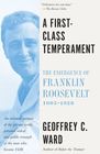 A FirstClass Temperament The Emergence of Franklin Roosevelt 19051928