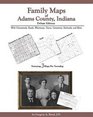 Family Maps of Adams County Indiana Deluxe Edition
