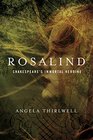 Rosalind: A Biography of Shakespeare\'s Immortal Heroine
