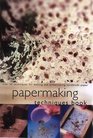 Papermaking Techniques Book Over 50 Techniques for Making and Embellishing Handmade Paper