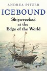 Icebound Shipwrecked at the Edge of the World