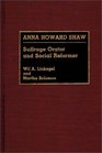 Anna Howard Shaw Suffrage Orator and Social Reformer