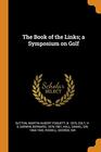 The Book of the Links A Symposium on Golf
