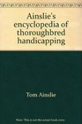 Ainslie's encyclopedia of thoroughbred handicapping
