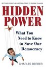 Hidden Power  What You Need to Know to Save Our Democracy