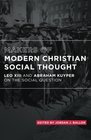 Makers of Modern Christian Social Thought Leo XIII and Abraham Kuyper on the Social Question