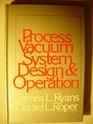 Process Vacuum System Design and Operation