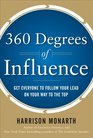 360 Degrees of Influence: Get Everyone to Follow Your Lead on Your Way to the Top