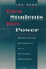 When Students Have Power  Negotiating Authority in a Critical Pedagogy