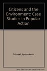 Citizens and the Environment Case Studies in Popular Action