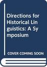 Directions for Historical Linguistics A Symposium